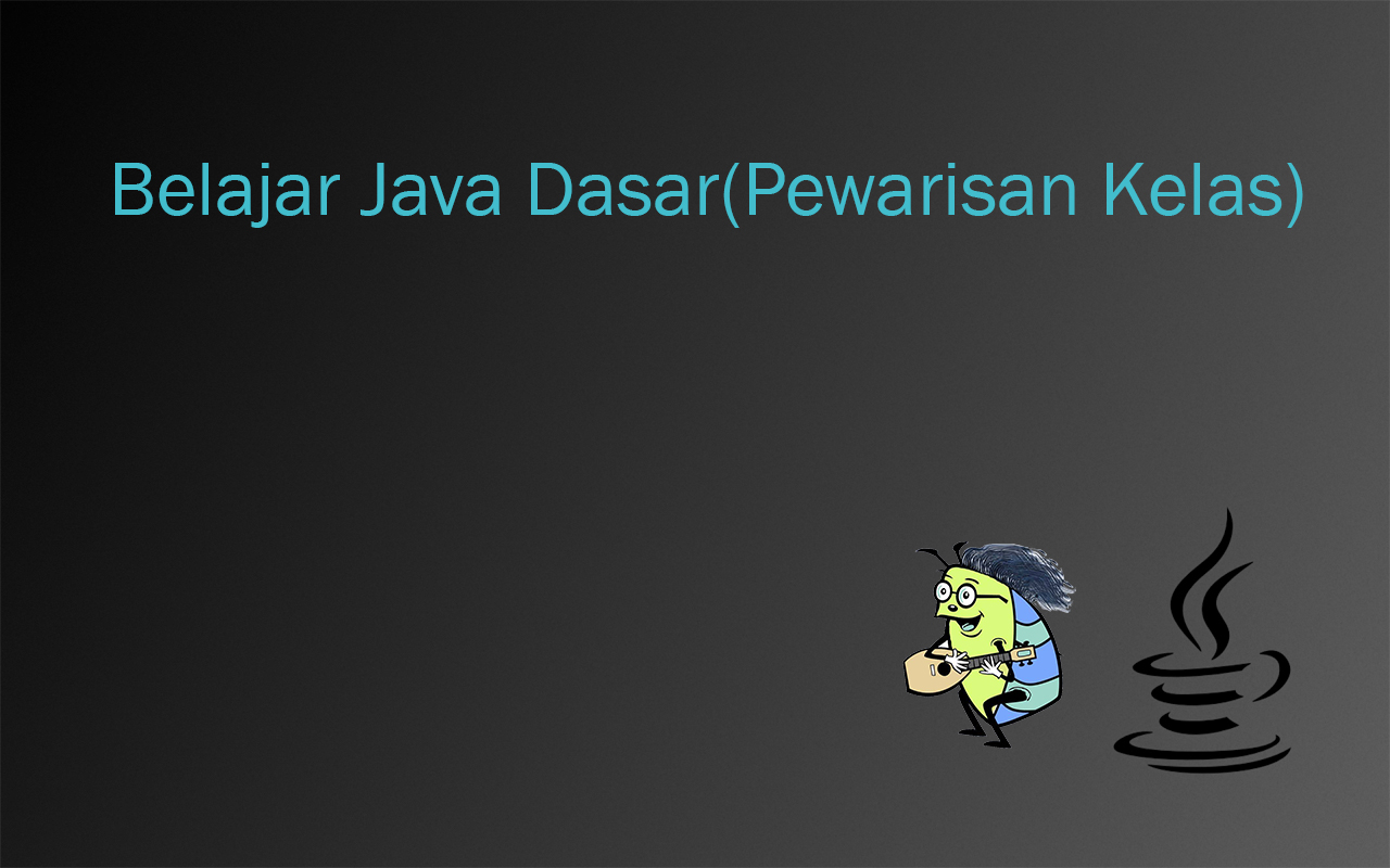 Belajar-Java-DasarPewarisan-Kelas