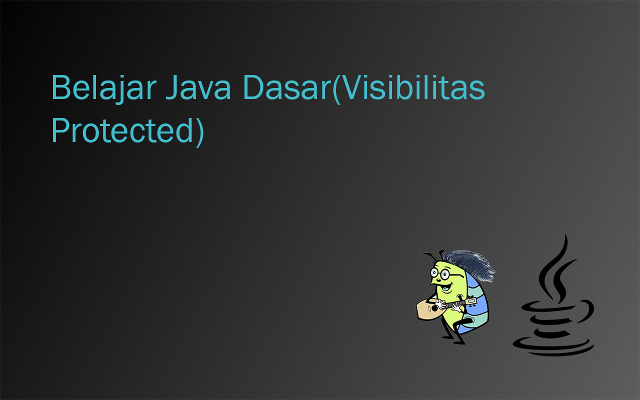 Belajar-Java-DasarVisibilitas-Protected
